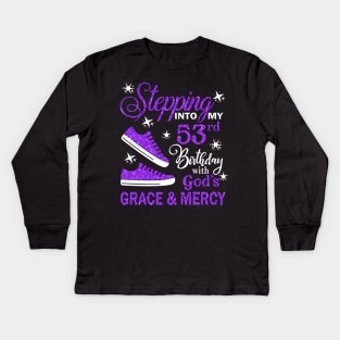 Stepping Into My 53rd Birthday With God's Grace & Mercy Bday Kids Long Sleeve T-Shirt